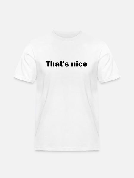 Thats´s nice shirt - Männer Workwear T-Shirt - Weiß