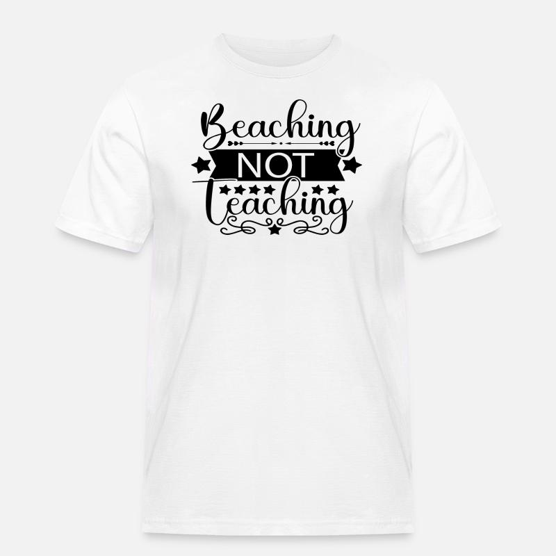 Beaching Not Teaching - Männer Workwear T-Shirt - Weiß