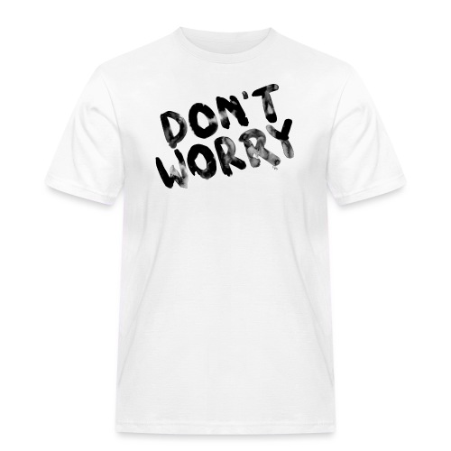 don´t worry - Männer Workwear T-Shirt