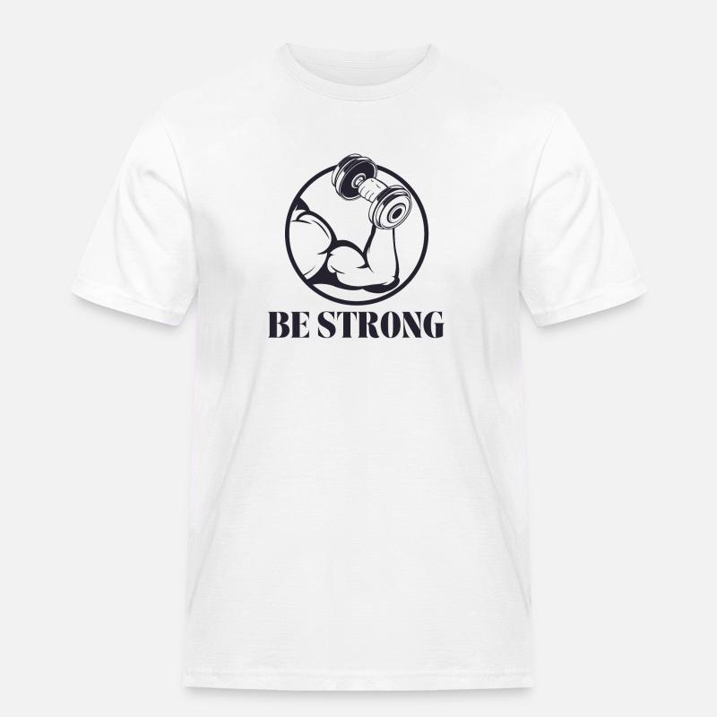 Be strong - Sei stark 💪 - Männer Workwear T-Shirt - Weiß