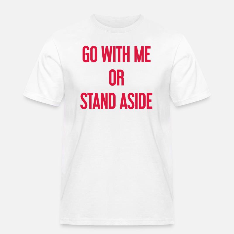 Geh mit oder beiseite - Männer Workwear T-Shirt - Weiß