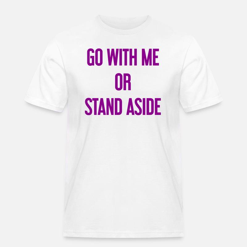 Geh mit oder beiseite - Männer Workwear T-Shirt - Weiß