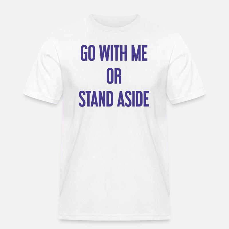 Geh mit oder beiseite - Männer Workwear T-Shirt - Weiß