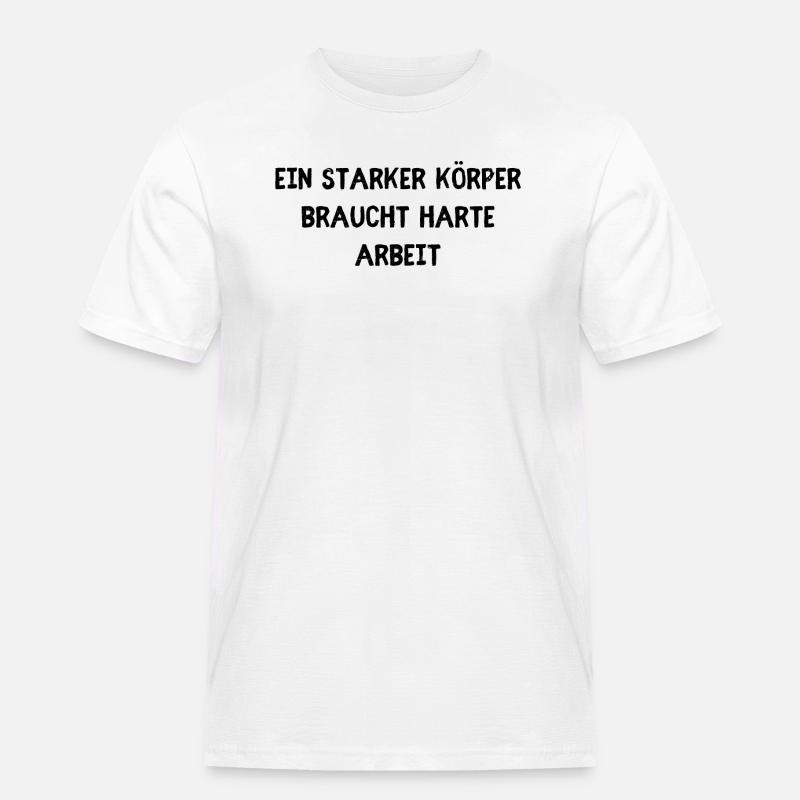 Starker Körper harte Arbeit - Männer Workwear T-Shirt - Weiß