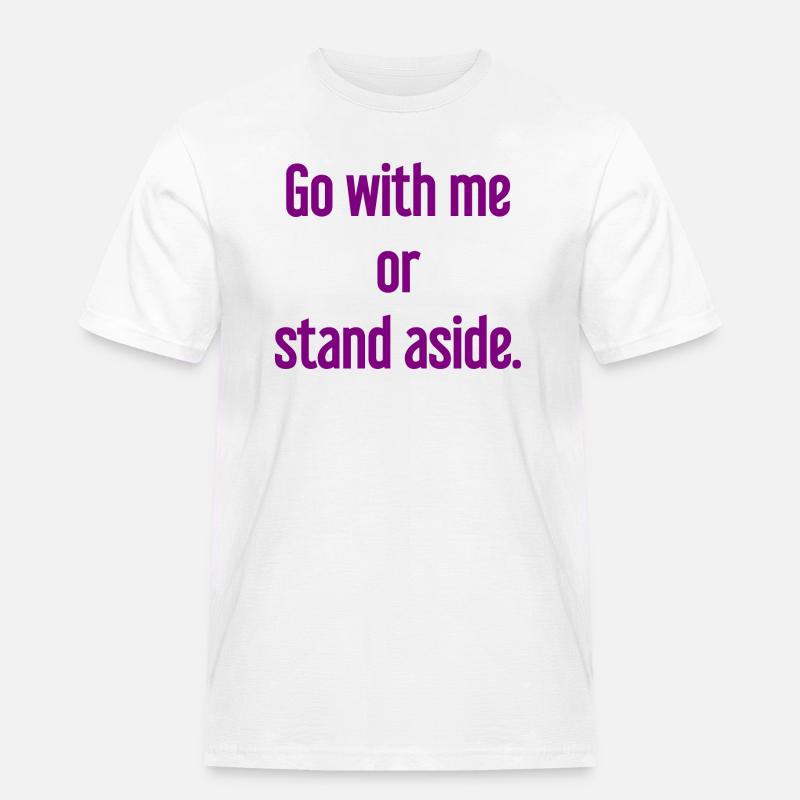 Geh mit oder beiseite - Männer Workwear T-Shirt - Weiß