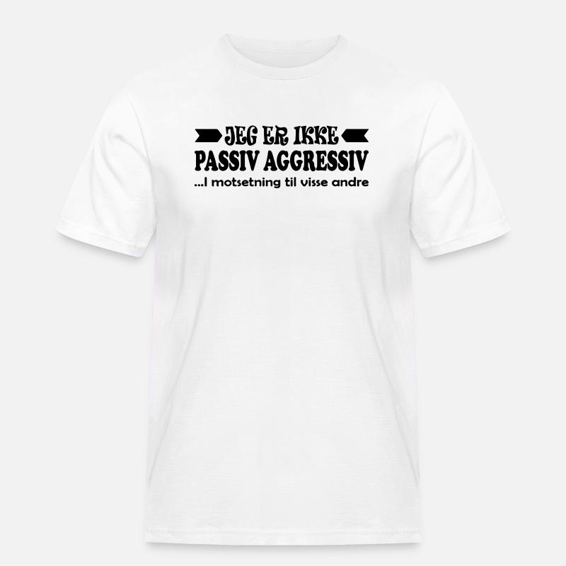 Ich bin nicht passiv-aggressiv. - Männer Workwear T-Shirt - Weiß