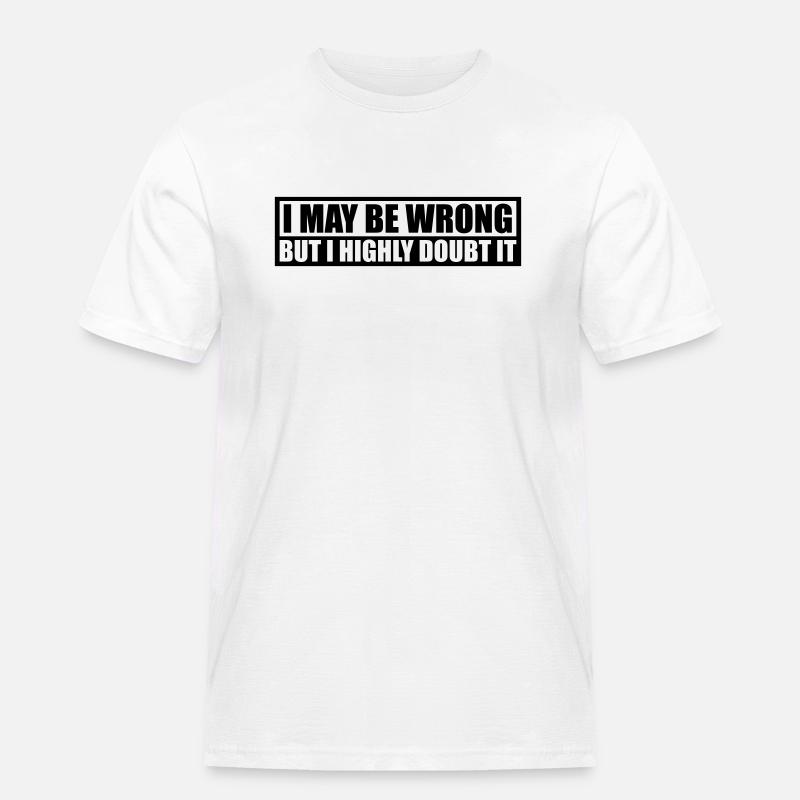 I may be wrong - Männer Workwear T-Shirt - Weiß