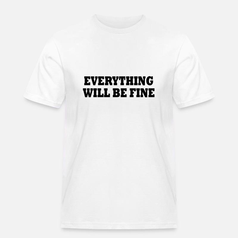 everything will be fine - Männer Workwear T-Shirt - Weiß