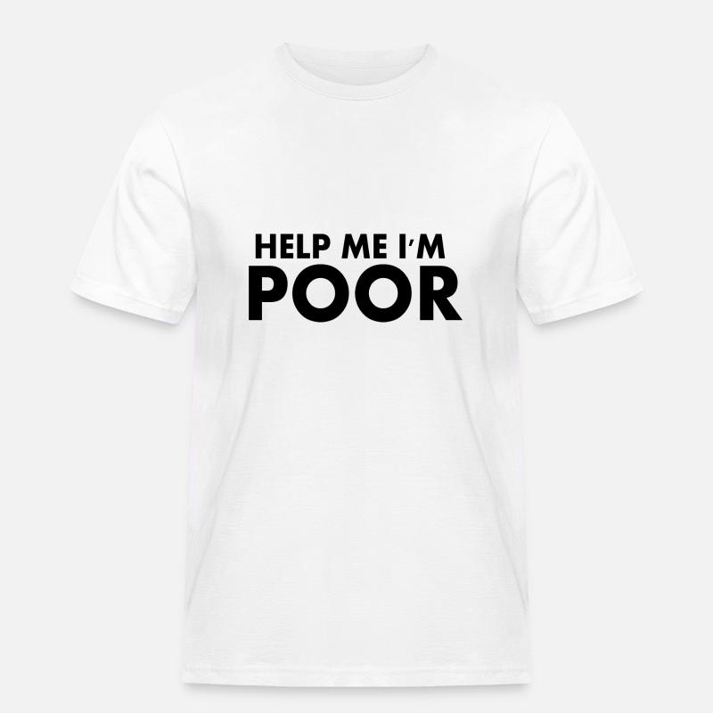 Help me im poor - Männer Workwear T-Shirt - Weiß