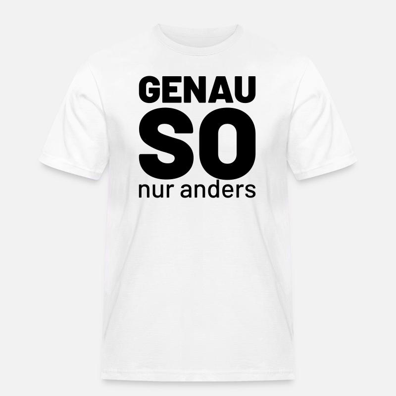 genau so aber anders - Männer Workwear T-Shirt - Weiß