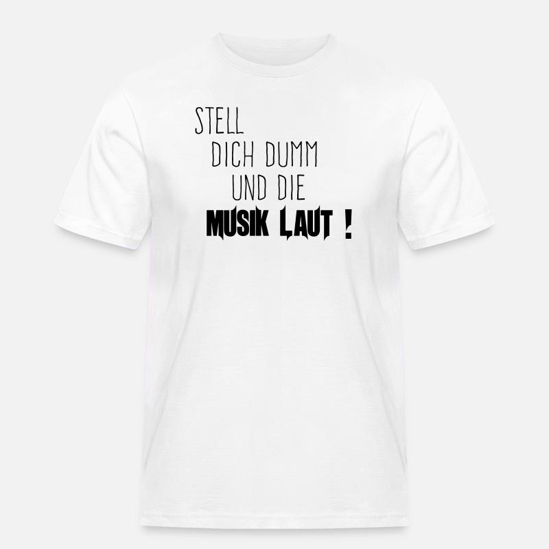Dich Dumm Musik Laut - Männer Workwear T-Shirt - Weiß