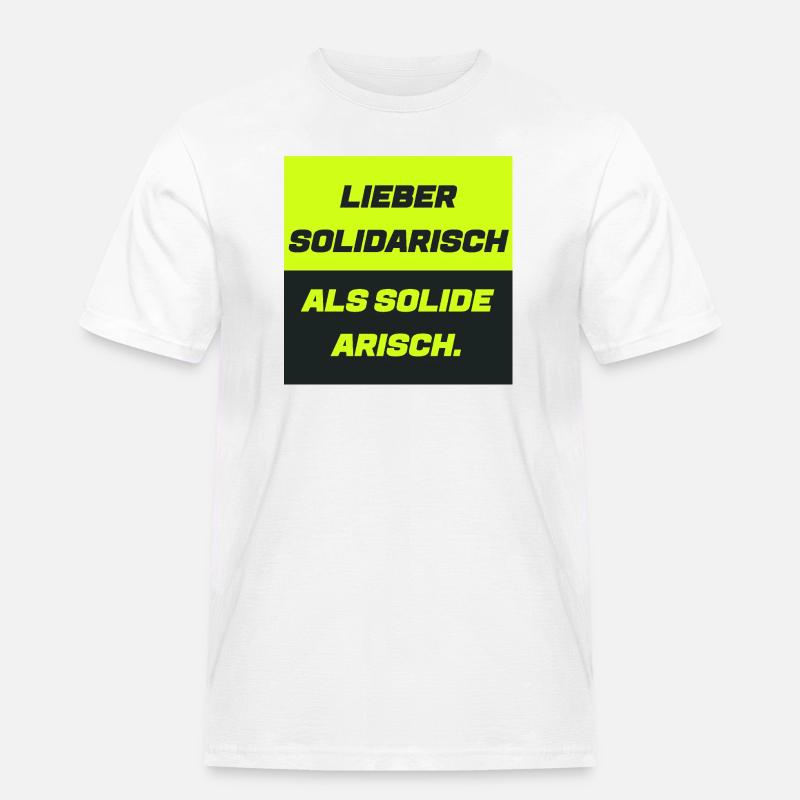 Lieber solidarisch als solide a. - Männer Workwear T-Shirt - Weiß