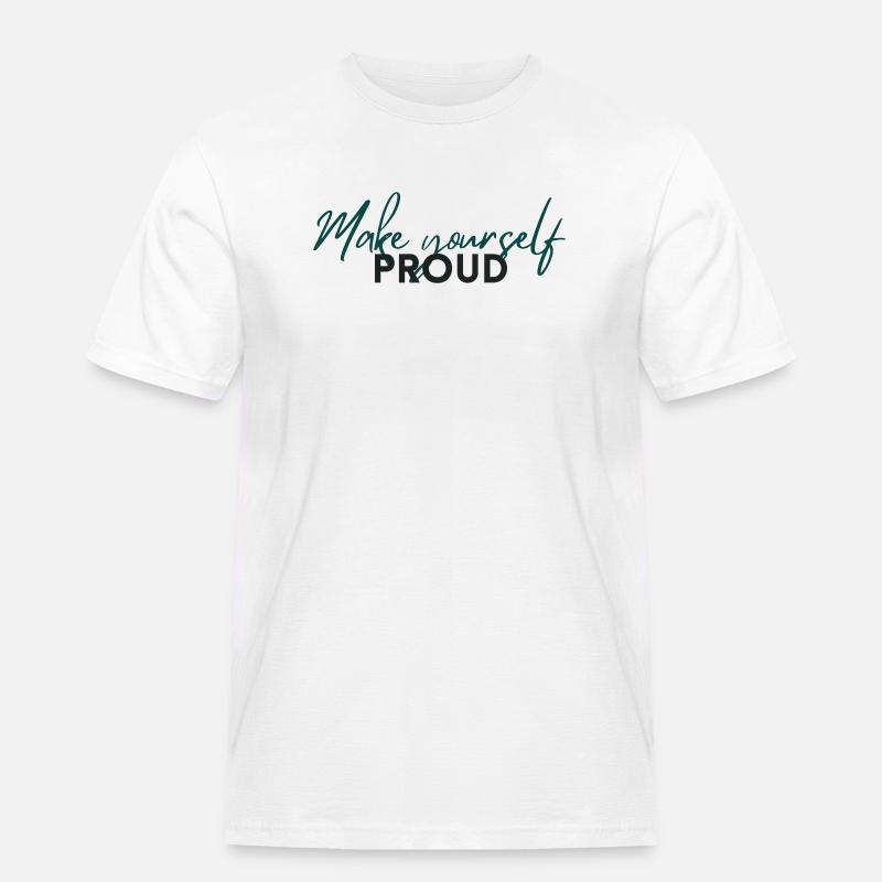 Make Yourself Proud Positive Mindset Statement - Männer Workwear T-Shirt - Weiß