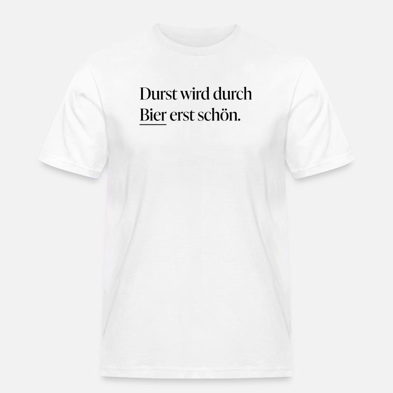 Durst wird durch Bier erst schön - Männer Workwear T-Shirt - Weiß