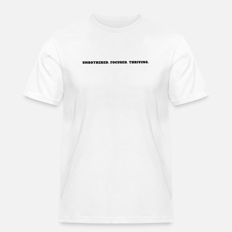 Unbothered Focused Thriving Bold Mindset Tee - Männer Workwear T-Shirt - Weiß