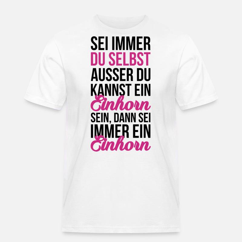 Sei ein Einhorn - Männer Workwear T-Shirt - Weiß