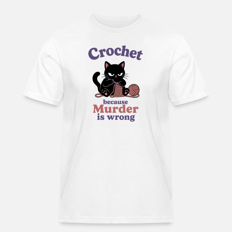 Crochet Because Murder Is Wrong - Männer Workwear T-Shirt - Weiß