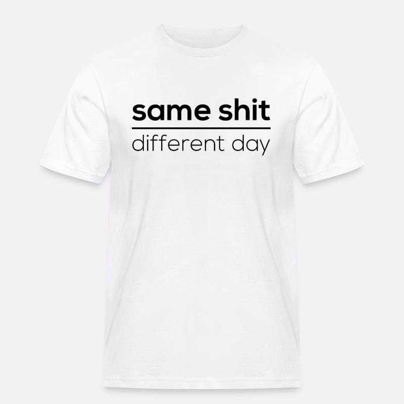 Same Shit - Different Day - Männer Workwear T-Shirt - Weiß
