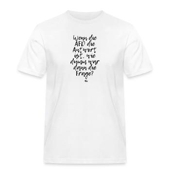 Wenn die AFD die Antwort ist wie - Männer Workwear T-Shirt - Weiß - Vorne - AI Model Male 185 dark (185cm)