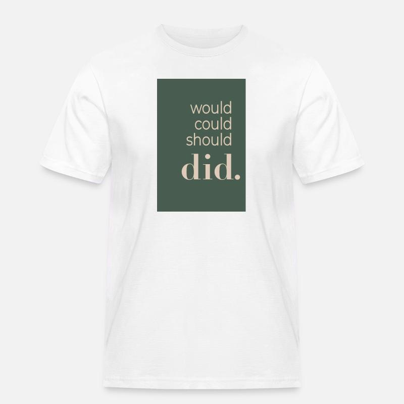Would Could Should Did  - Männer Workwear T-Shirt - Weiß