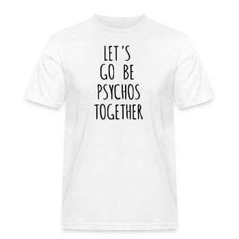 Lass uns zusammen Psychos sein - Männer Workwear T-Shirt - Weiß - Vorne - AI Model Male 185 dark (185cm)