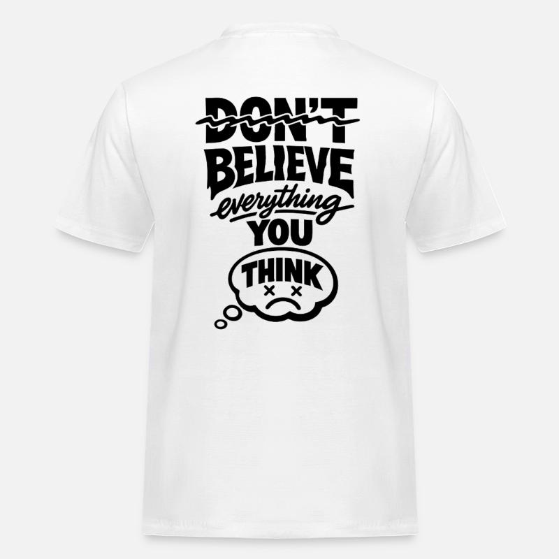 Don’t Believe Everything You Think Statement - Männer Workwear T-Shirt - Weiß