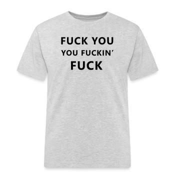 Fuck you, you fuckin' fuck - Men's Workwear T-Shirt - heather grey - Front - AI Model Male 185 dark (185cm)