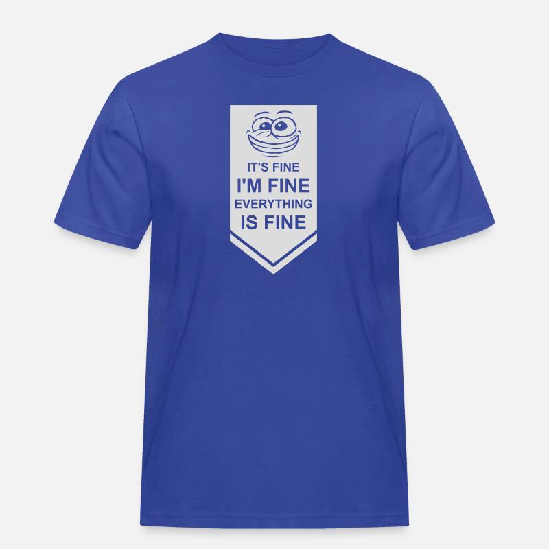 everything is fine Zitat - Männer Workwear T-Shirt - Royalblau