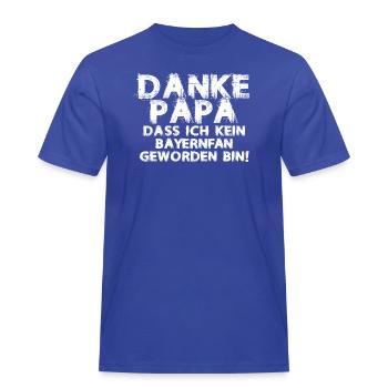 Danke Papa, dass ich kein Bayernfan geworden bin! - Männer Workwear T-Shirt - Royalblau - Vorne - AI Model Male 178 light (178cm)