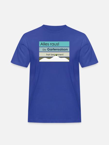 Die Gartensaison hat begonnen! - Männer Workwear T-Shirt - Royalblau