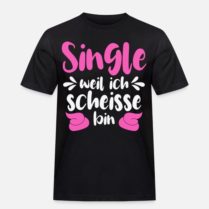 Single weil ich scheiße bin - Männer Workwear T-Shirt - Schwarz