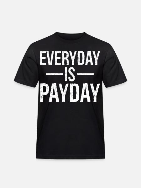 Everyday is payday funny shirt - Men's Workwear T-Shirt - black