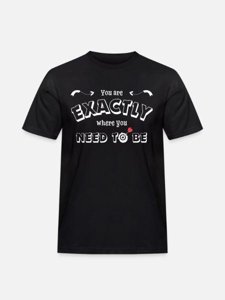 You are exactly where you need to be - motivation - Men's Workwear T-Shirt - black