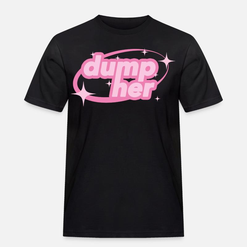 Dump Her – Y2K Statement - Männer Workwear T-Shirt - Schwarz