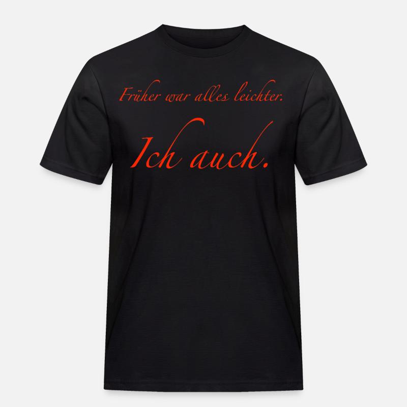 Früher war alles leichter. - Männer Workwear T-Shirt - Schwarz