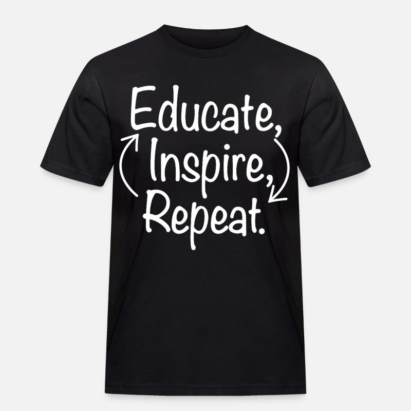 Educate Inspire Repeat Lehrer Lehrerin Spruch   - Männer Workwear T-Shirt - Schwarz