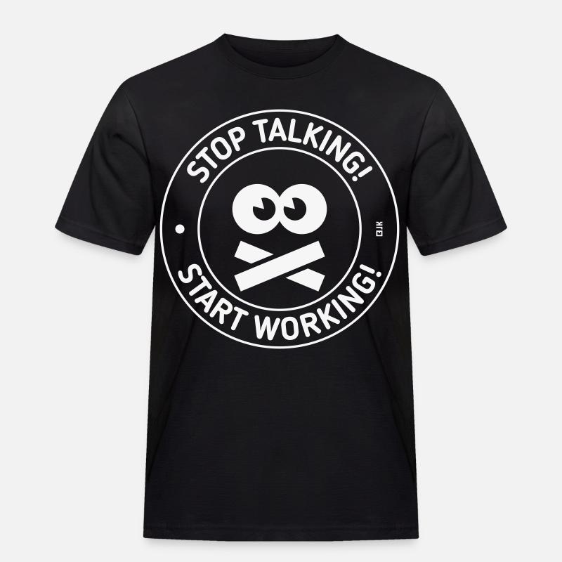 Stop Talking! Start Working! (White) - Men's Workwear T-Shirt - black