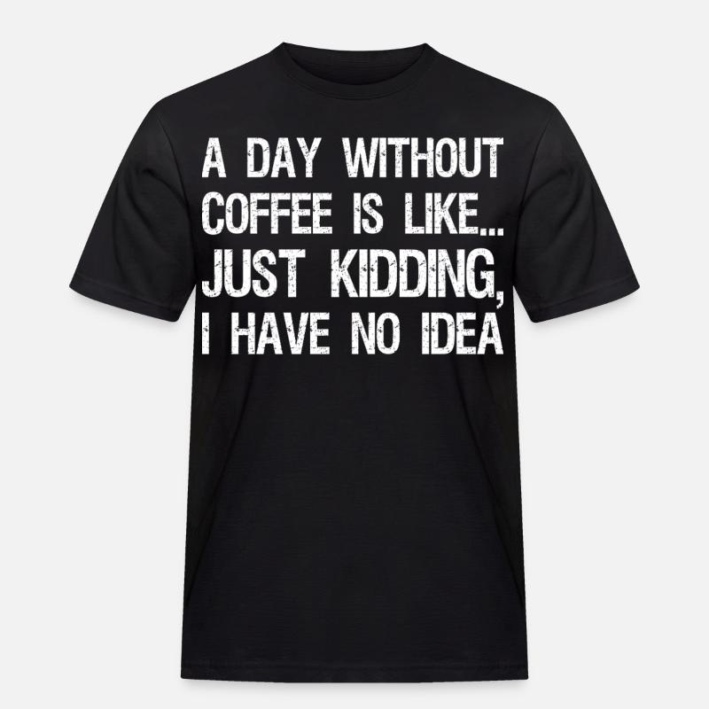 Une journée sans café, c’est comme une blague que j’ai - T-shirt Workwear homme - noir