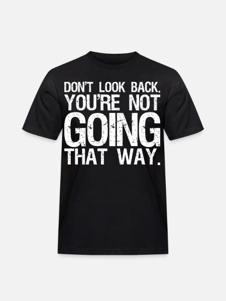 don't look back you're not going that way - Men's Workwear T-Shirt - black