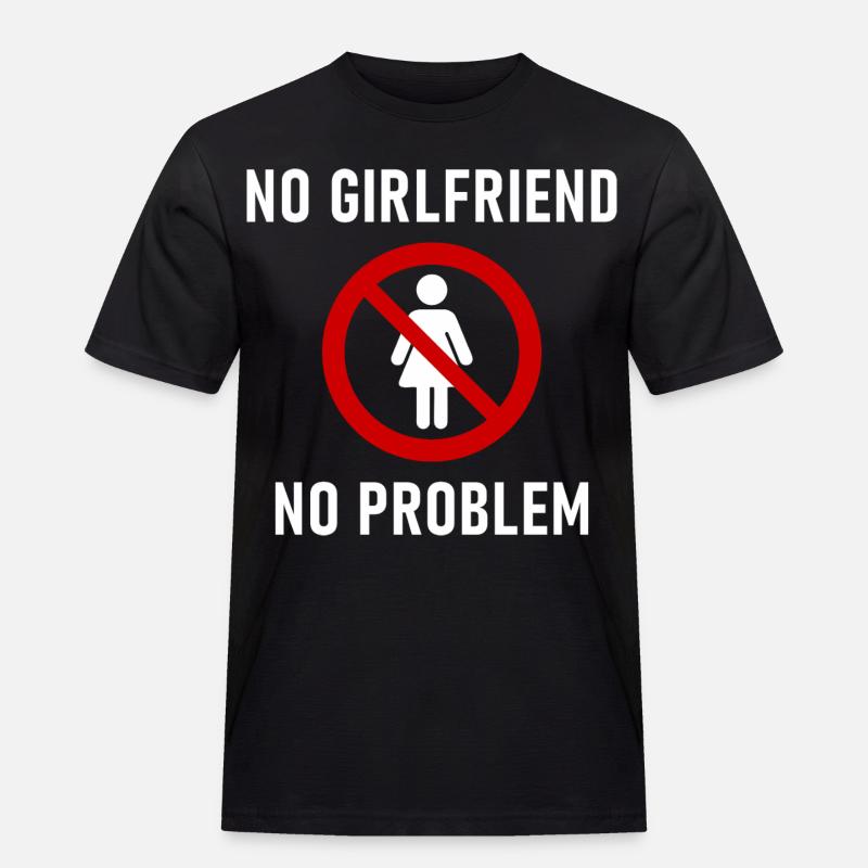 No Girlfriend No Problem - Men's Workwear T-Shirt - black