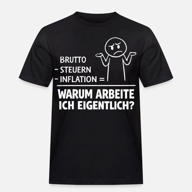 Warum Arbeite Ich Eigentlich - Männer Workwear T-Shirt - Schwarz