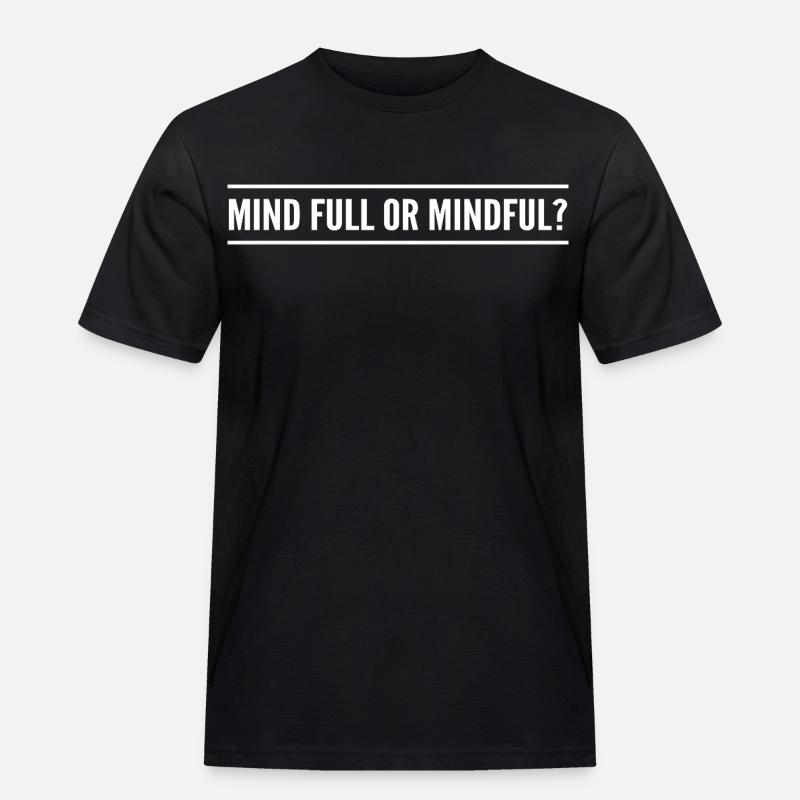 Geistig voll oder achtsam? - Männer Workwear T-Shirt - Schwarz