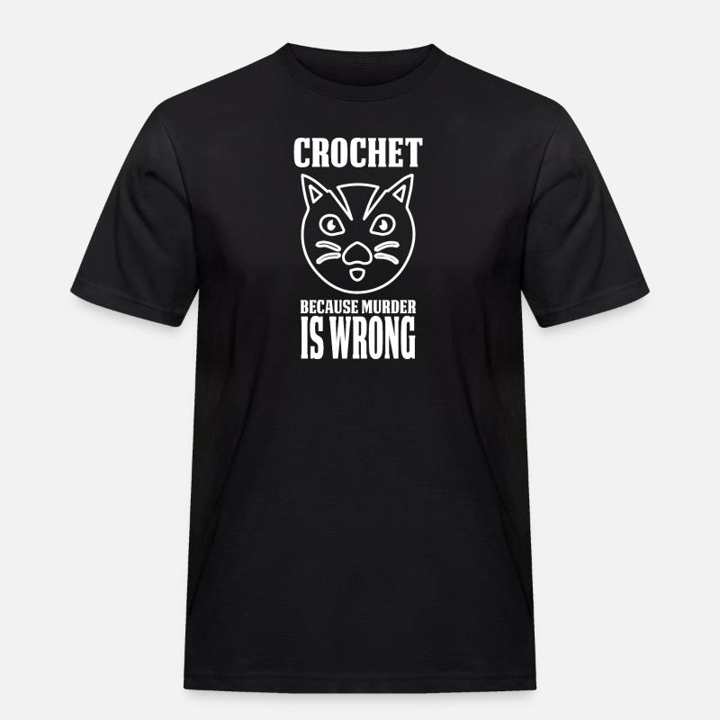 Crochet Because Murder Is Wrong - Men's Workwear T-Shirt - black