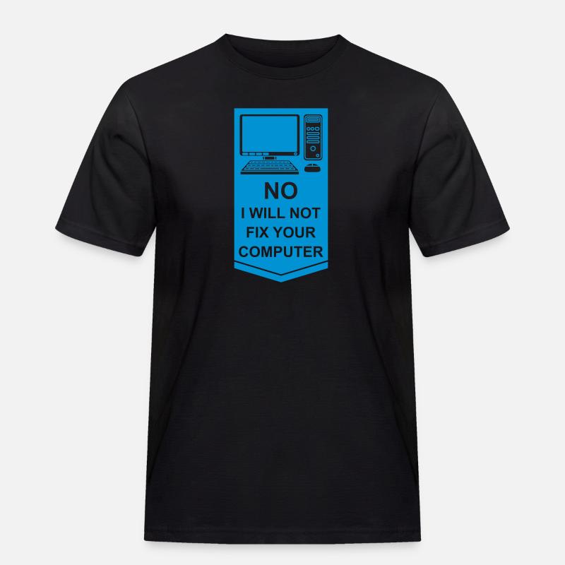not fix your computer - Männer Workwear T-Shirt - Schwarz