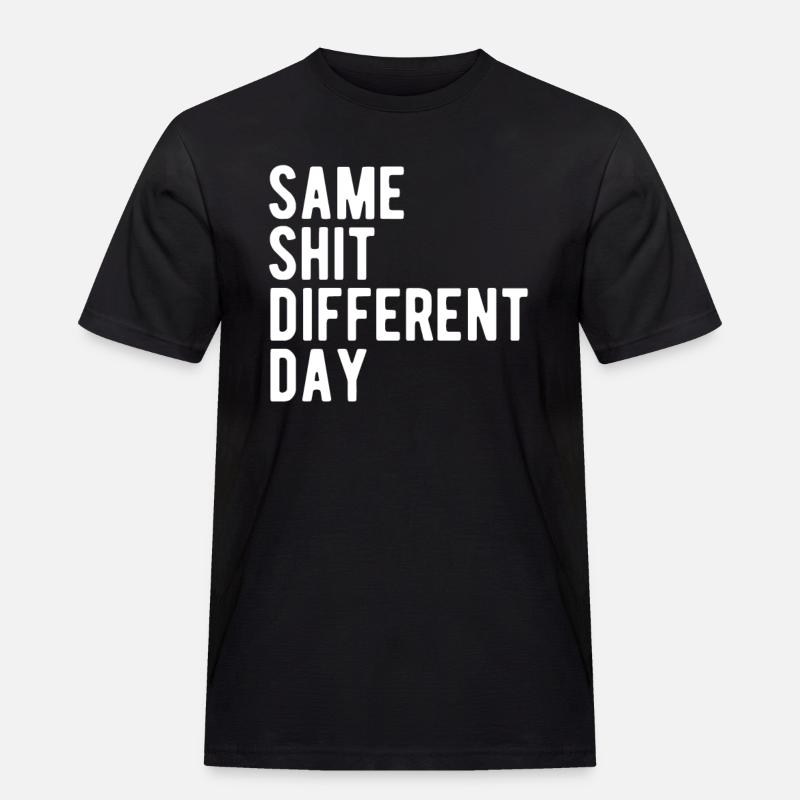 Same Shit - Different Day - Men's Workwear T-Shirt - black