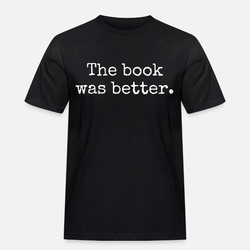 Das Buch war besser - Männer Workwear T-Shirt - Schwarz
