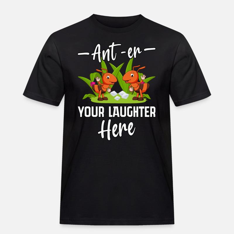 Ant-er your Laughter here - Männer Workwear T-Shirt - Schwarz