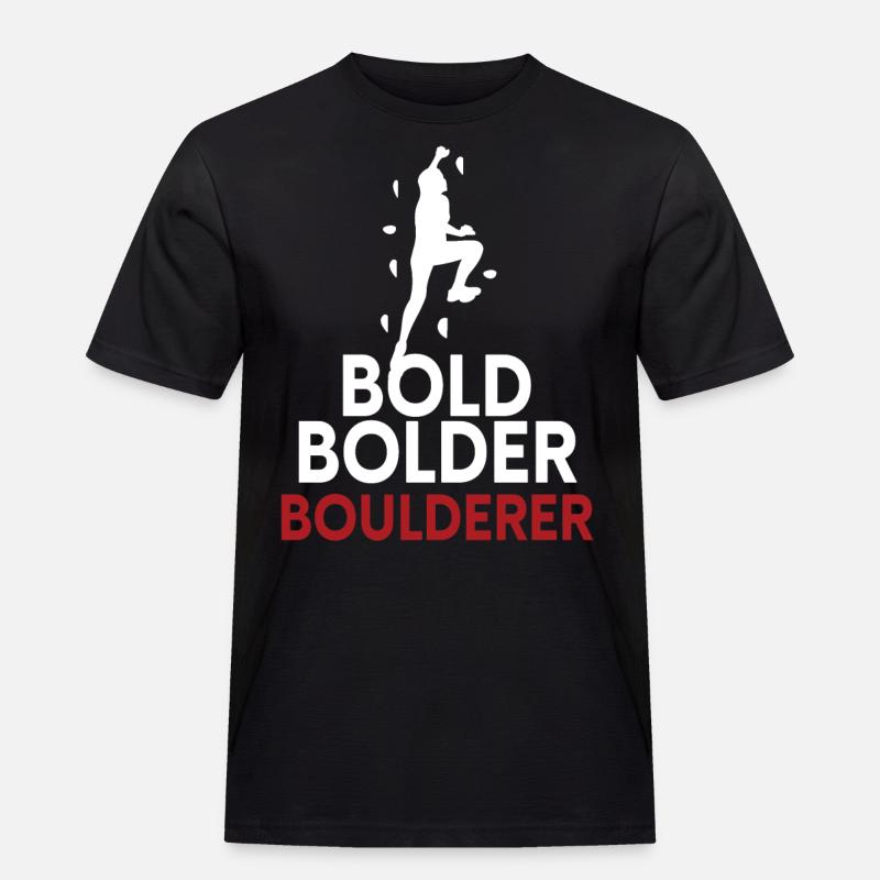 Bold Bolder Boulderer Bouldern - Männer Workwear T-Shirt - Schwarz