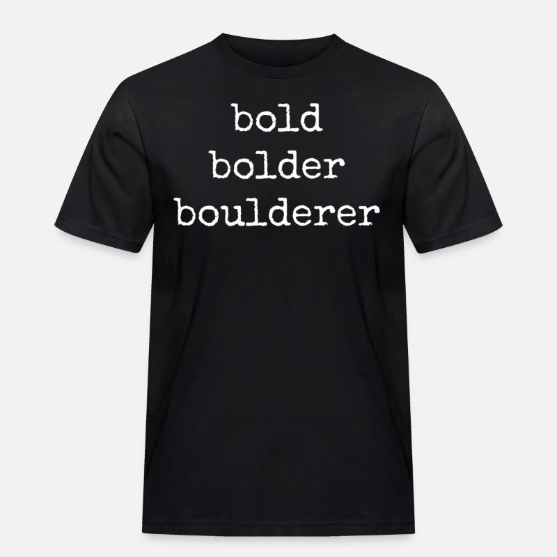 Bouldern Bold Bolder Boulderer - Männer Workwear T-Shirt - Schwarz