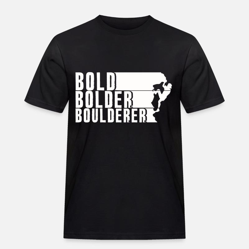 Bold Bolder Boulderer Boulder Bouldern - Männer Workwear T-Shirt - Schwarz